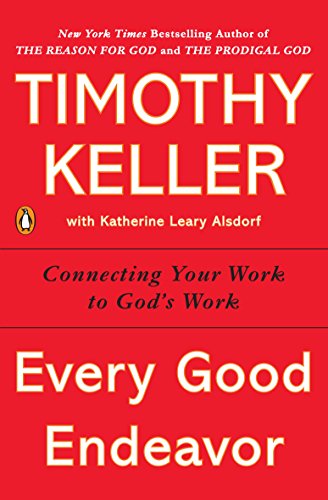 Every Good Endeavor by Tim Keller
